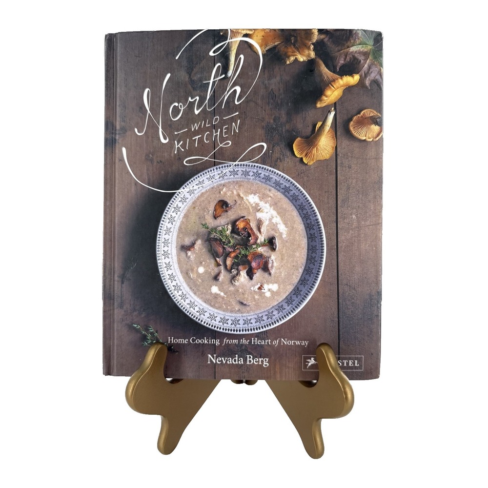 North Wild Kitchen : Home Cooking from the Heart of Norway, Hardcover by Berg...